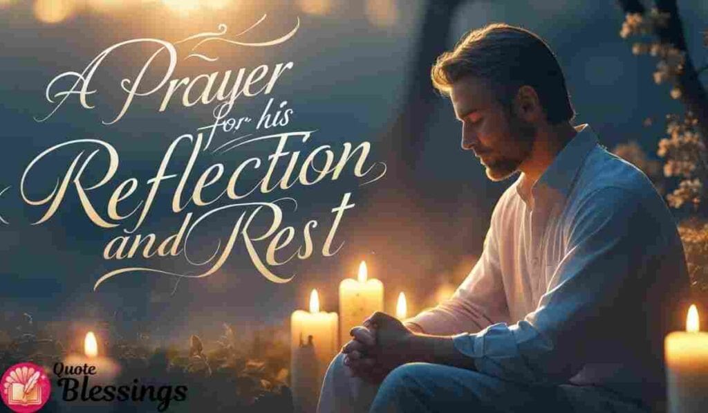 Man praying beside candles with text “A Prayer for his Reflection and Rest.