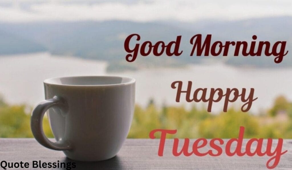 Beautiful Good morning Tuesday Blessings.