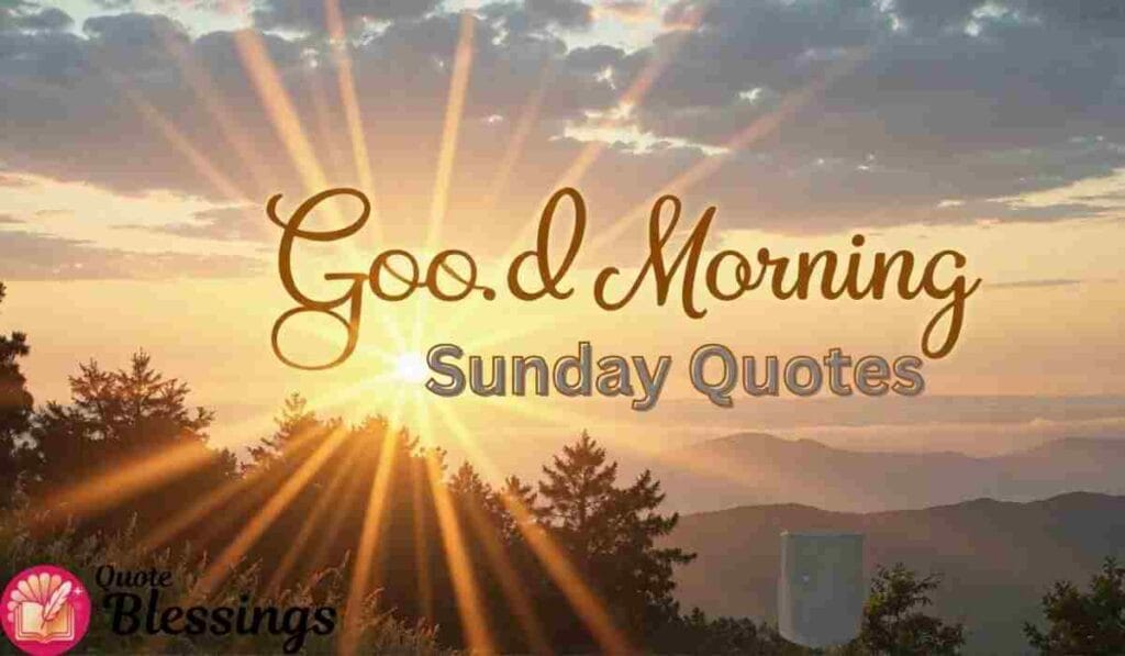 Good Morning Sunday sunrise quotes.`