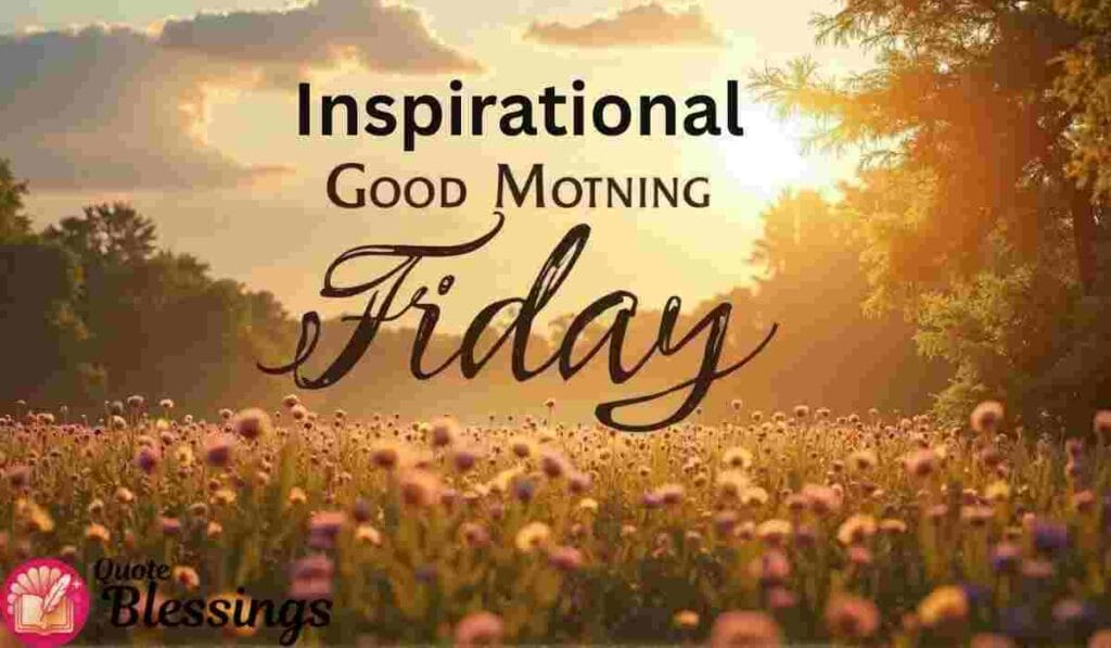 Inspirational Good Morning Friday.