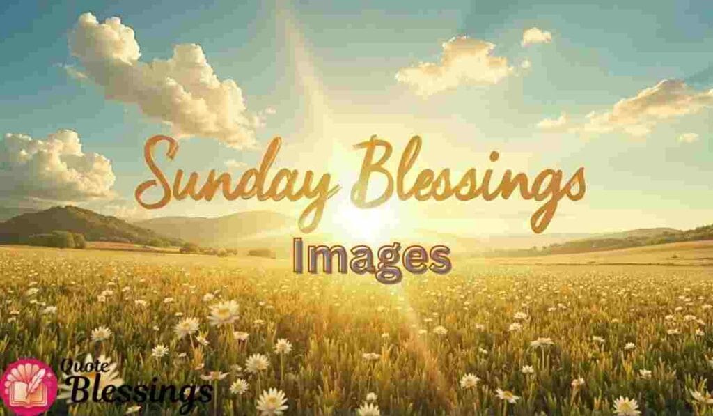 Beautiful Sunday Blessings Images and Cards.