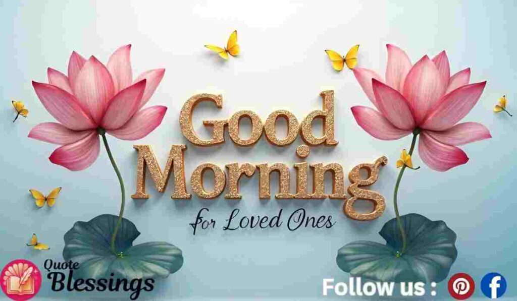ChatGPT said: Pink lotus and butterflies with golden Good Morning for Loved Ones text.