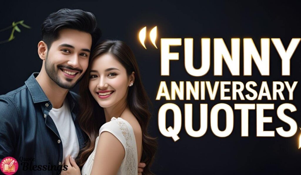 Funny anniversary quotes.