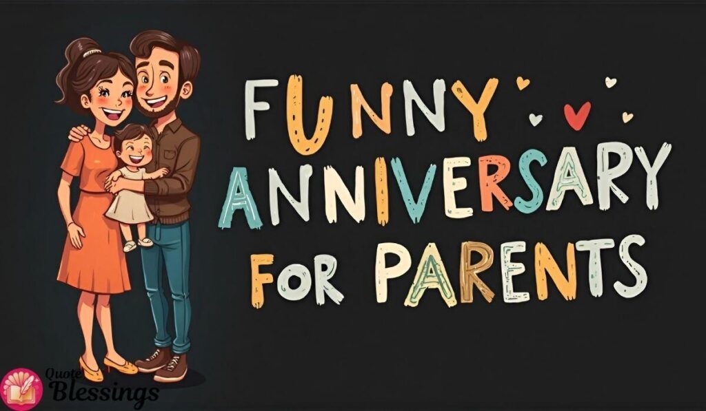Funny anniversary wishes parents.