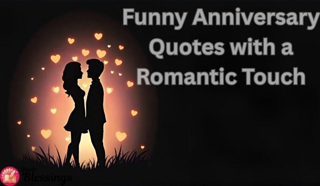 Funny Anniversary Romantic Quotes.